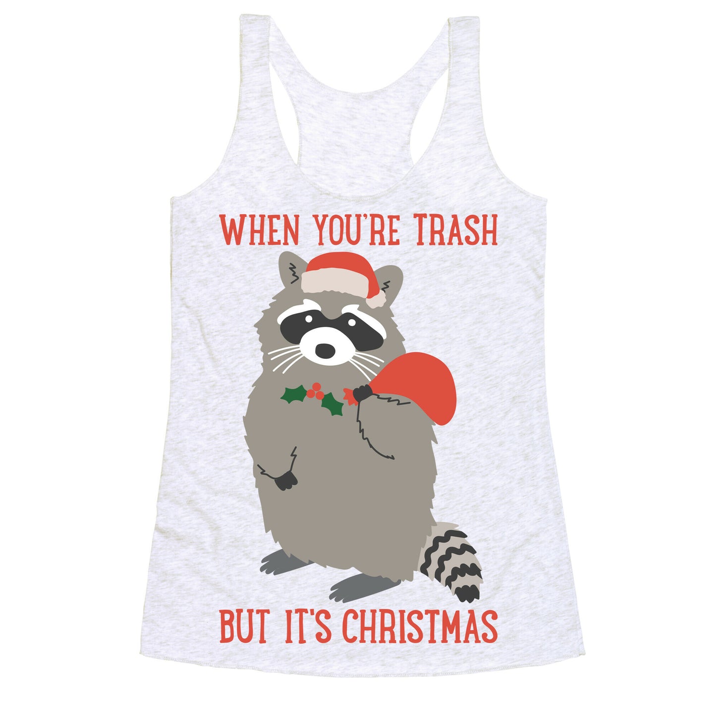When You're Trash But It's Christmas Raccoon Racerback Tank
