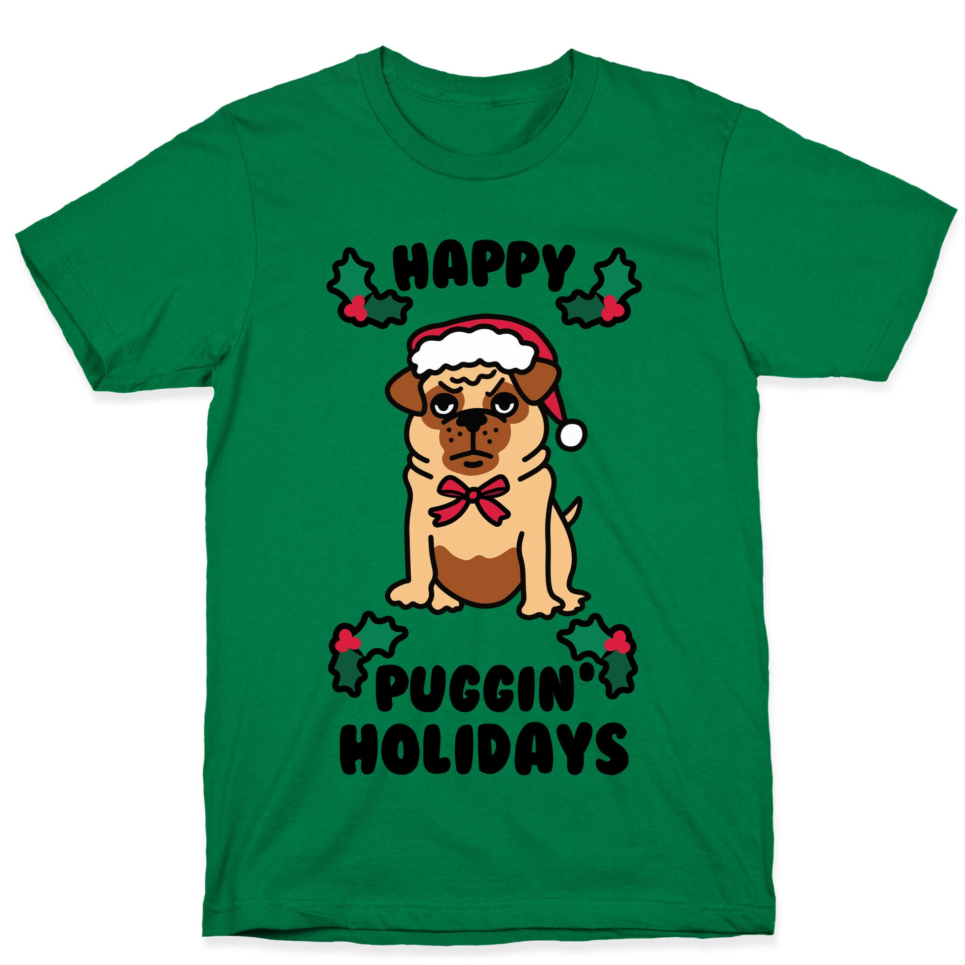 Happy Puggin' Holidays T-Shirt