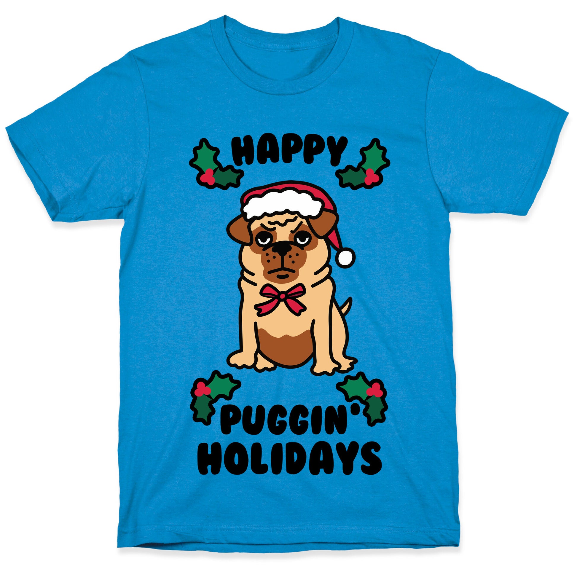 Happy Puggin' Holidays T-Shirt