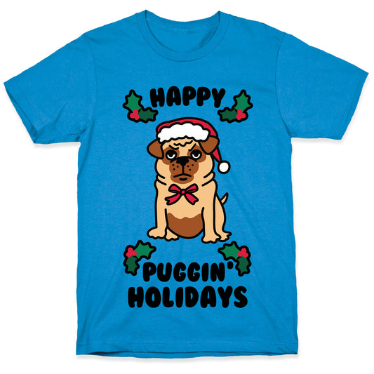 Happy Puggin' Holidays T-Shirt
