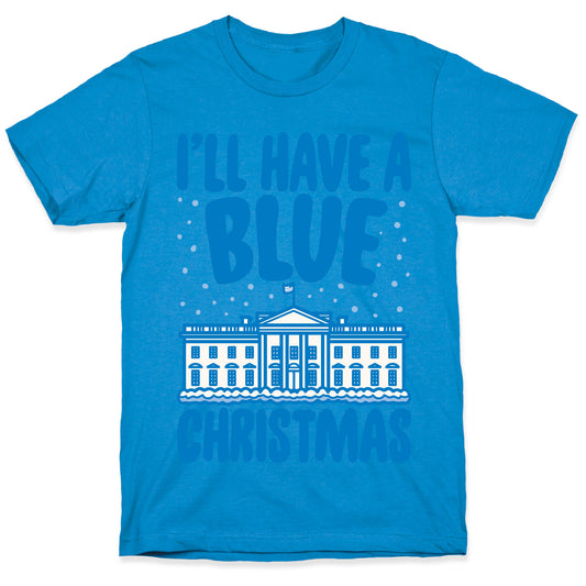 I'll Have A Blue Christmas Political Parody T-Shirt