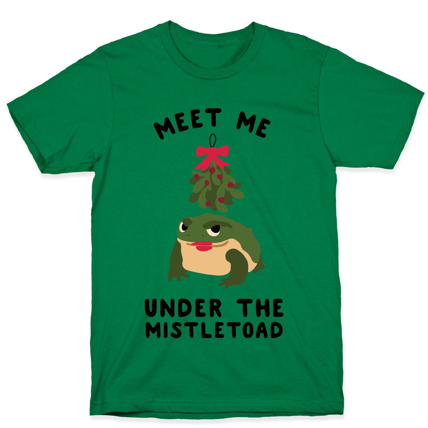 Meet Me Under the MistleToad T-Shirt