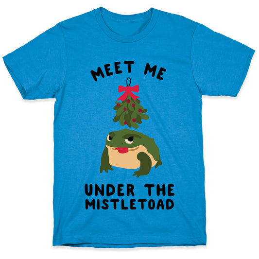 Meet Me Under the MistleToad T-Shirt