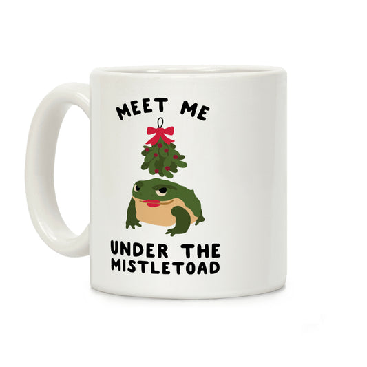 Meet Me Under the MistleToad Coffee Mug