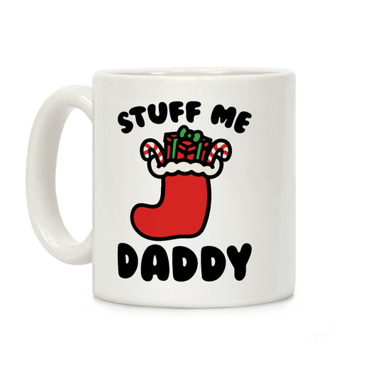 Stuff Me Daddy Stocking Parody Coffee Mug