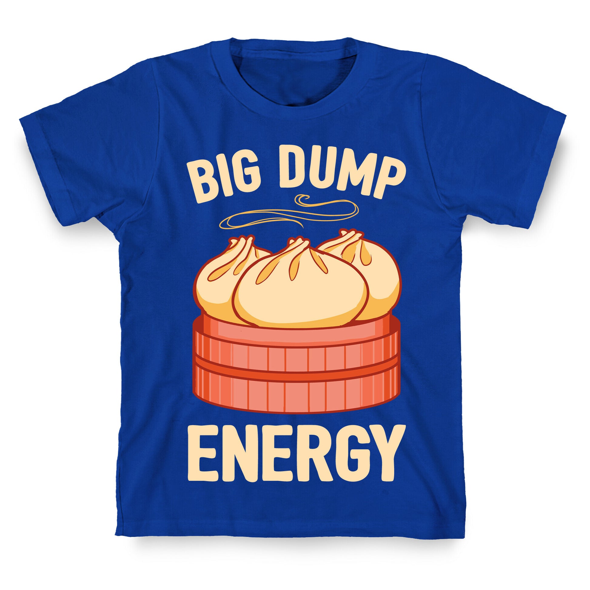 Big Dump Energy T-Shirt
