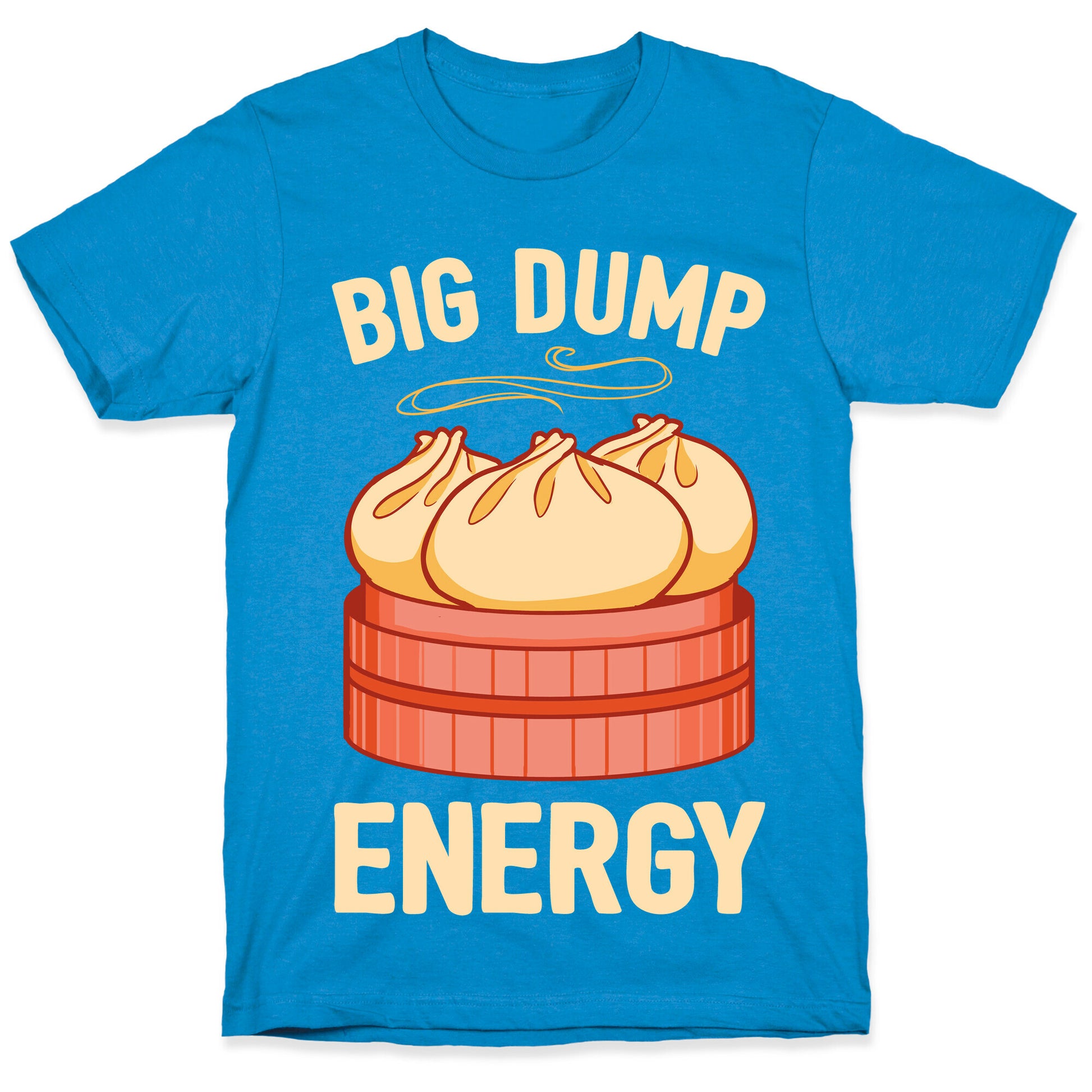 Big Dump Energy T-Shirt