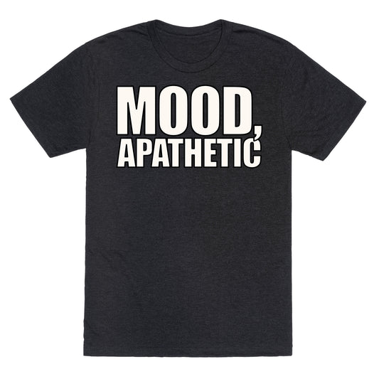 Mood Apathetic White Print Unisex Triblend Tee