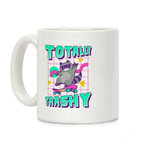 Totally Trashy Coffee Mug