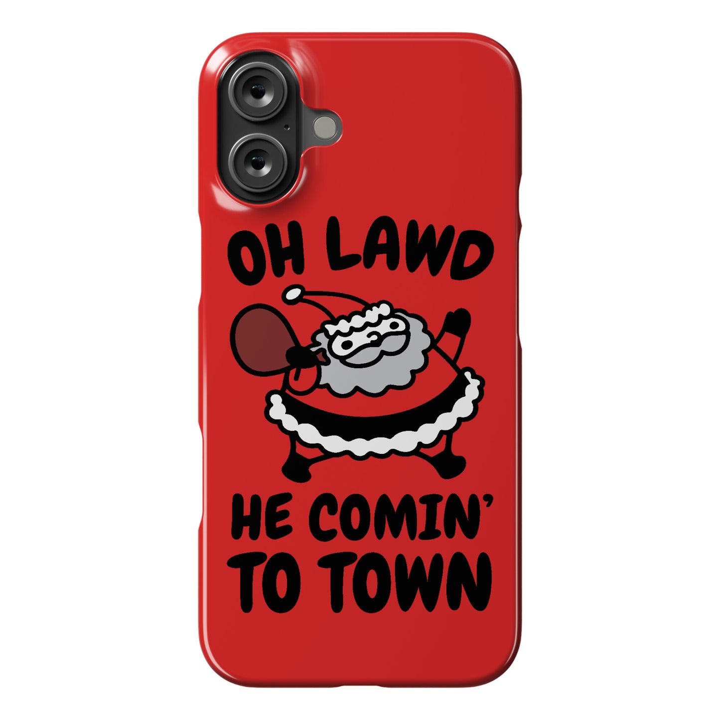 Oh Lawd He Comin' To Town Santa Parody Phone Case