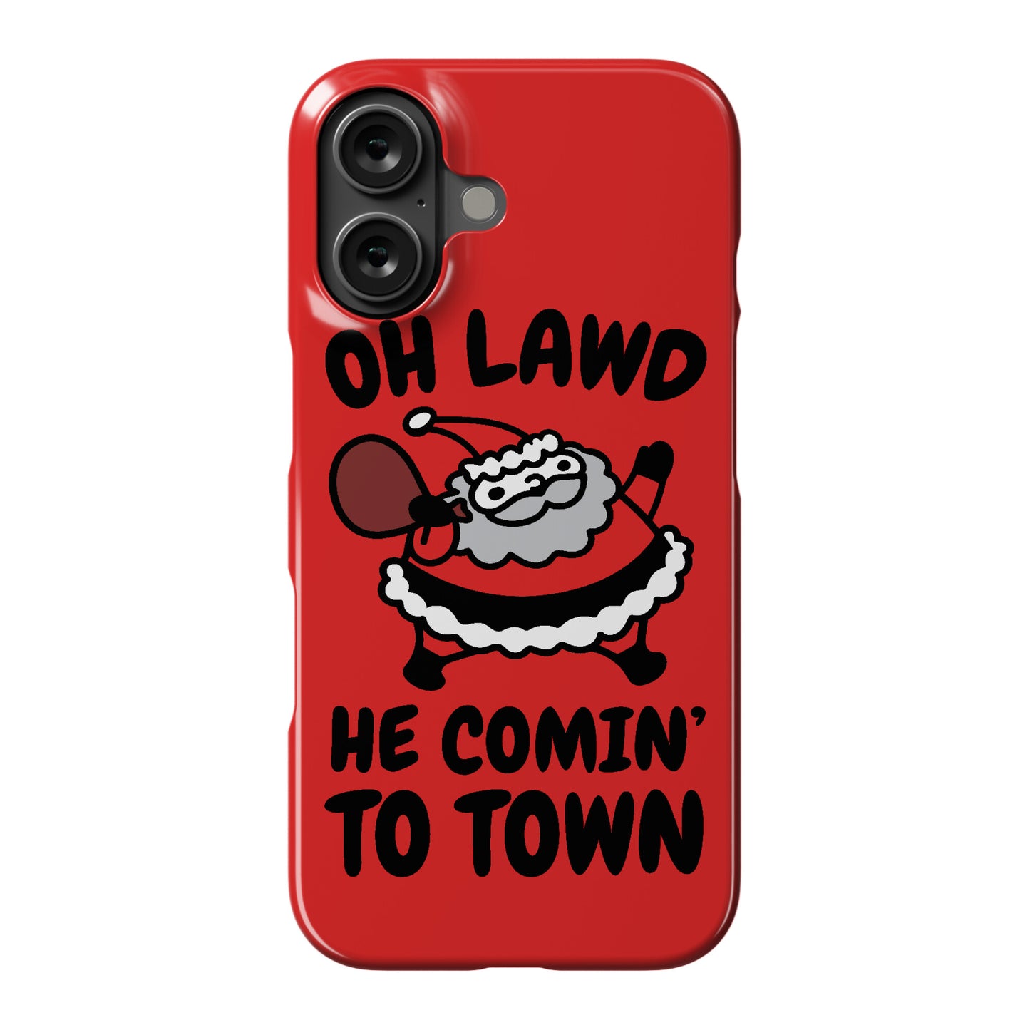 Oh Lawd He Comin' To Town Santa Parody Phone Case