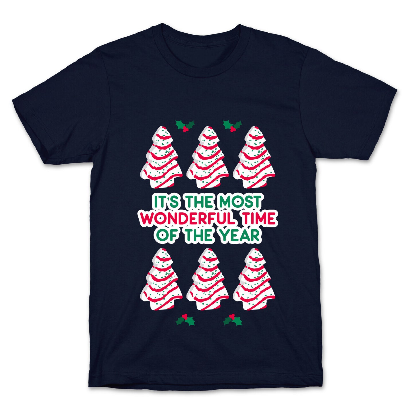 It's the Most Wonderful Time of the Year (Holiday Tree Cake Time) T-Shirt