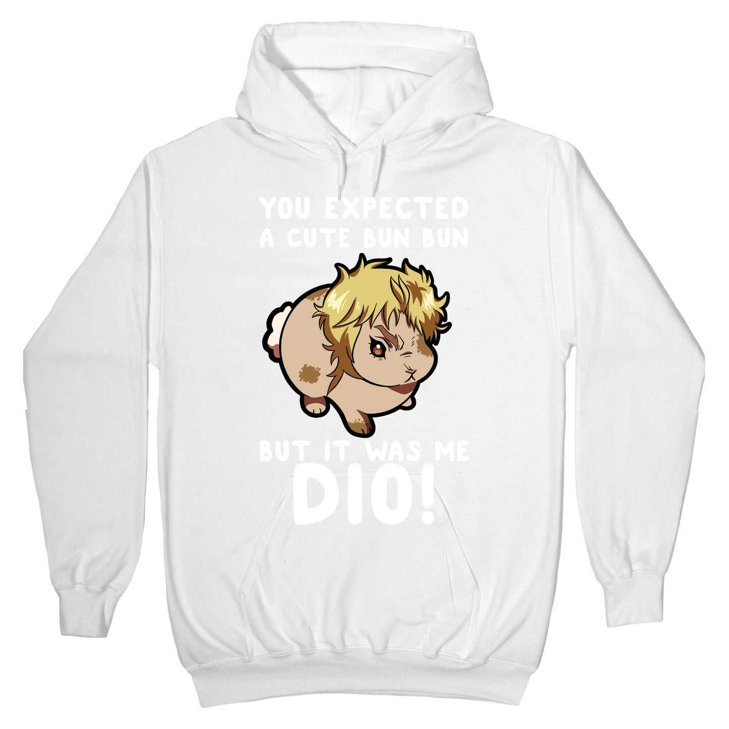 You Expected A Cute Bun Bun But It Was Me DIO Hoodie