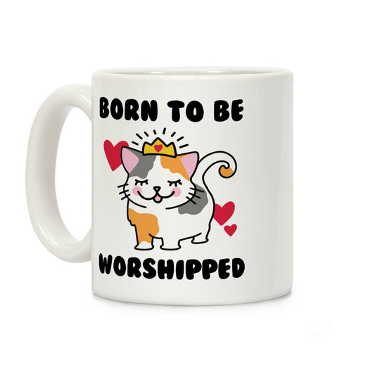 Born to be Worshipped Coffee Mug