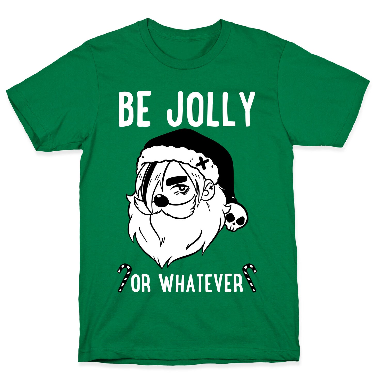 Be Jolly Or Whatever T-Shirt