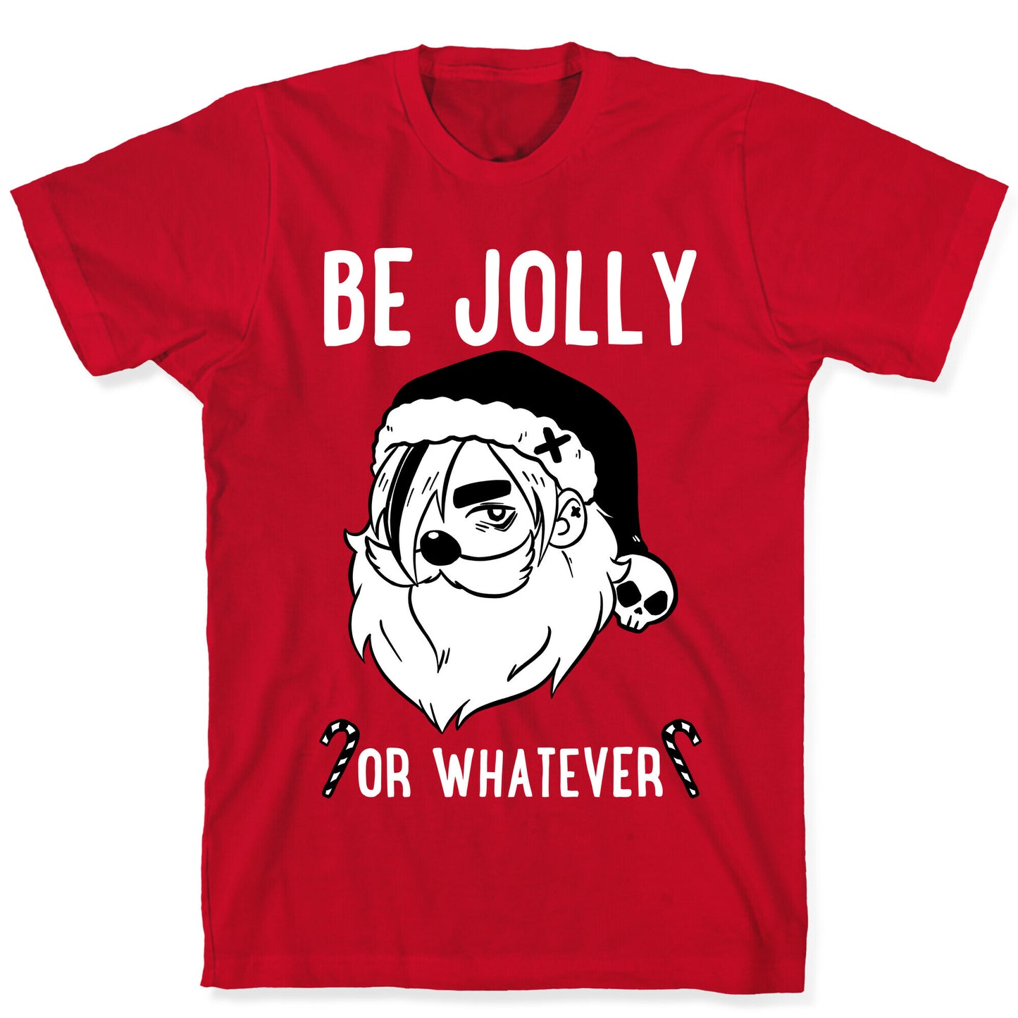 Be Jolly Or Whatever T-Shirt