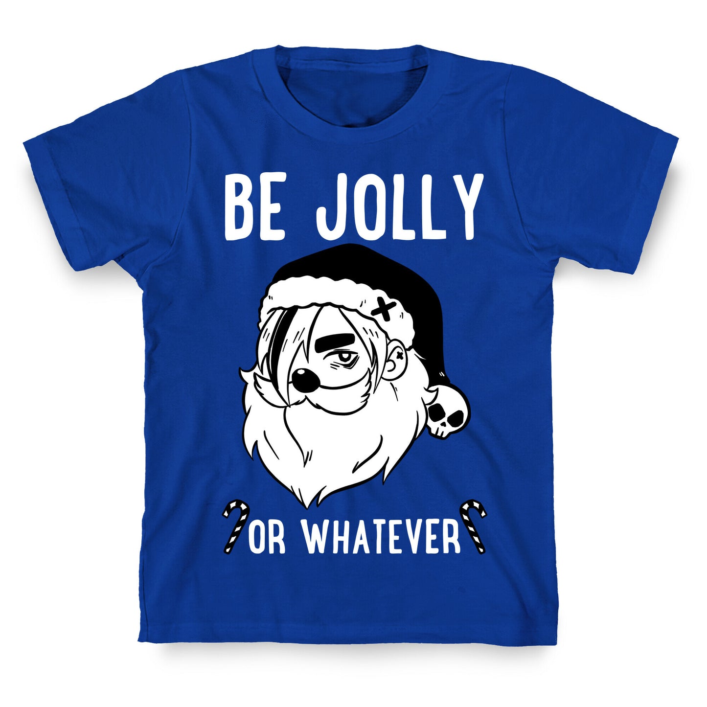 Be Jolly Or Whatever T-Shirt