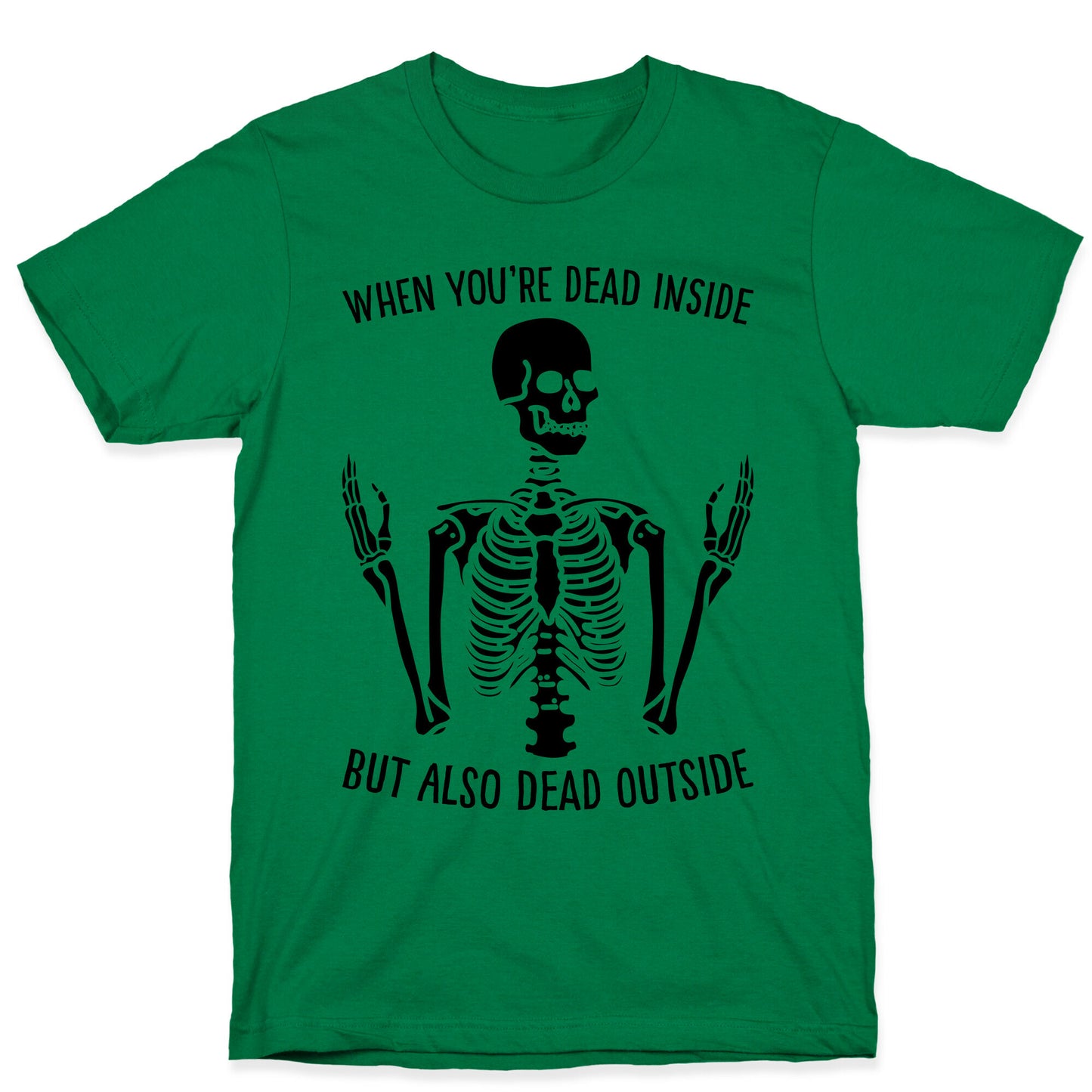 When You're Dead Inside But Also Dead Outside T-Shirt