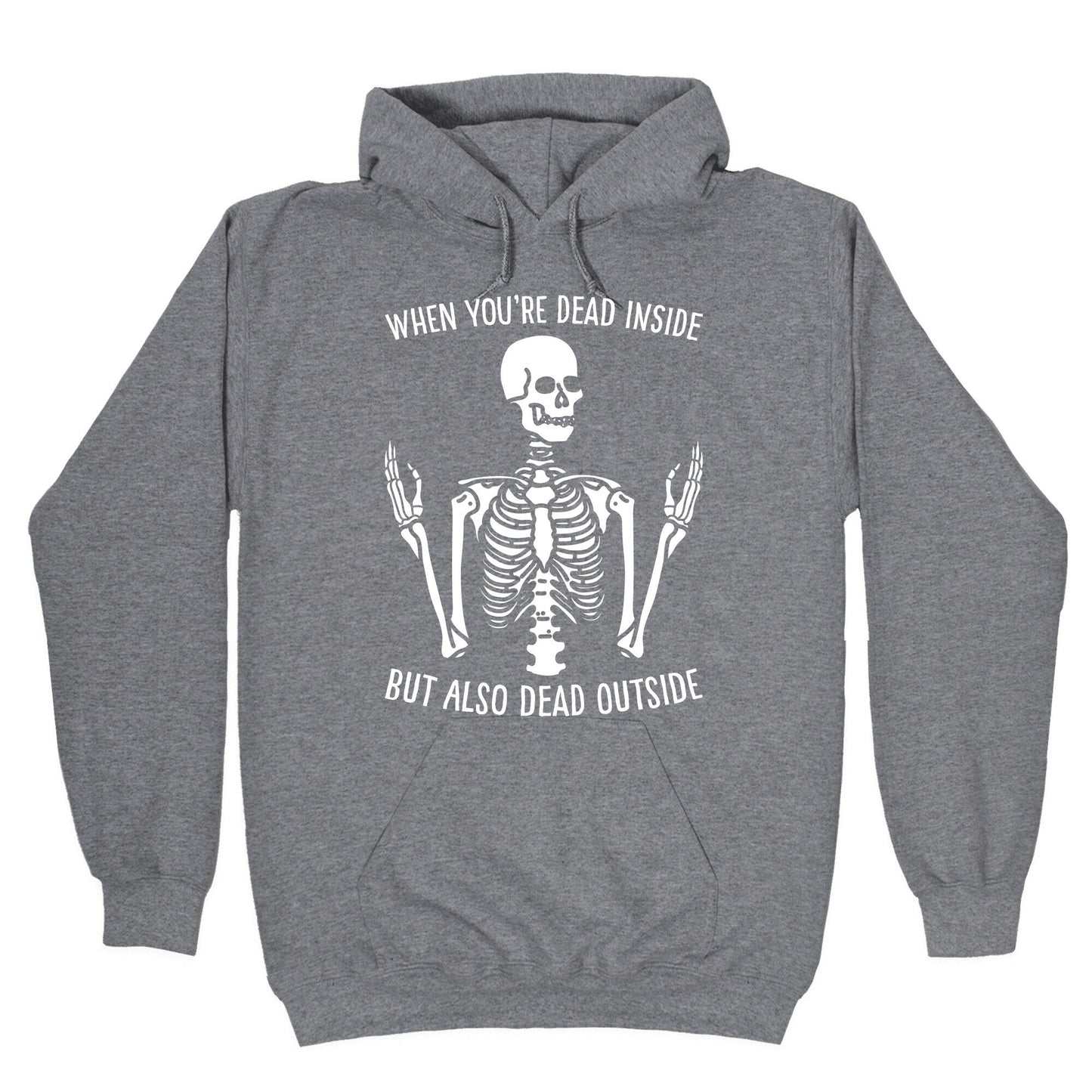 When You're Dead Inside But Also Dead Outside Hoodie