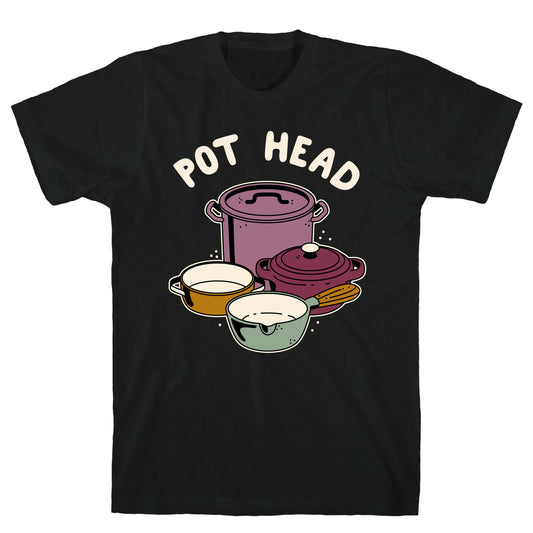 Pot Head Cooking Pots T-Shirt