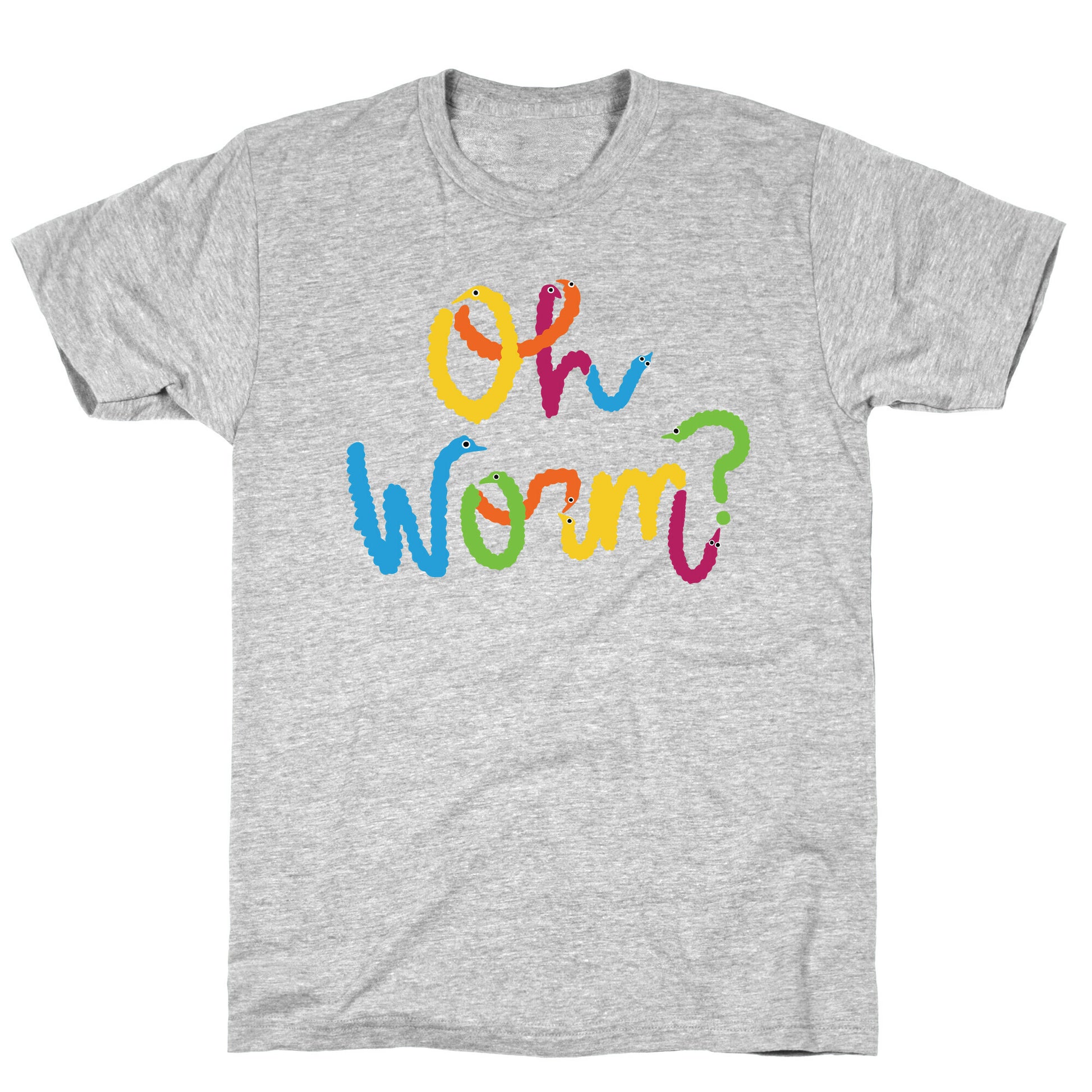 Oh Worm? T-Shirt