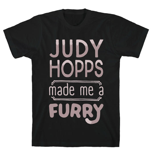 Judy Hopps Made Me A Furry T-Shirt