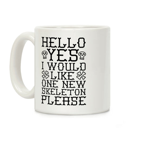 Hello Yes I Would Like One New Skeleton Please Coffee Mug
