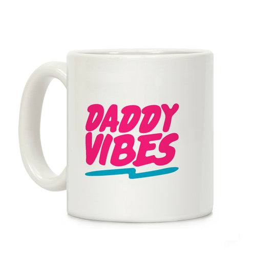 Daddy Vibes Coffee Mug