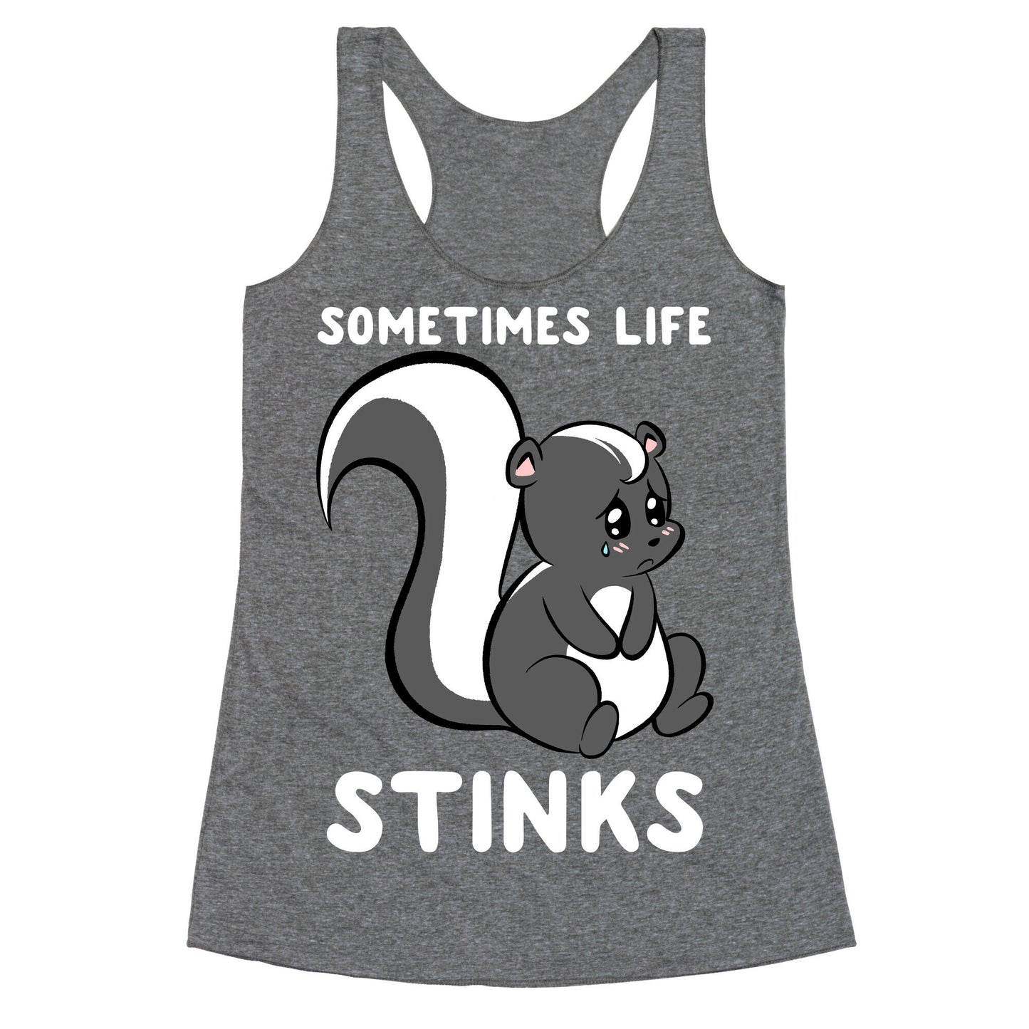 Sometimes Life Stinks Racerback Tank