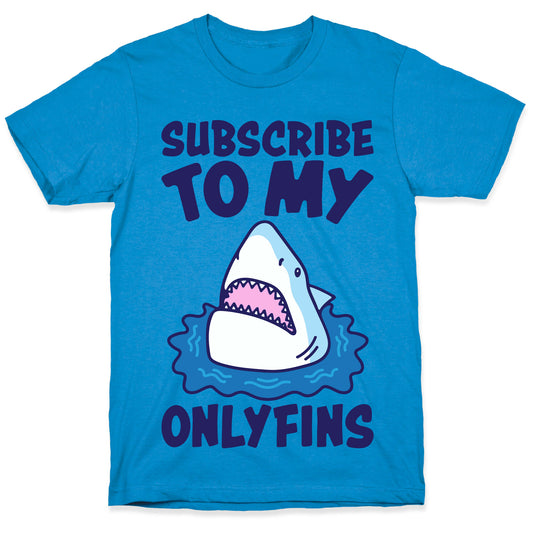 Subscribe To My Onlyfins Shark Parody T-Shirt