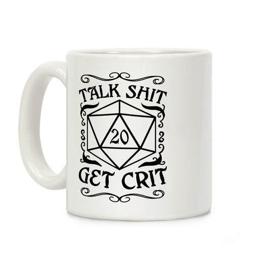 Talk shit Get Crit Coffee Mug