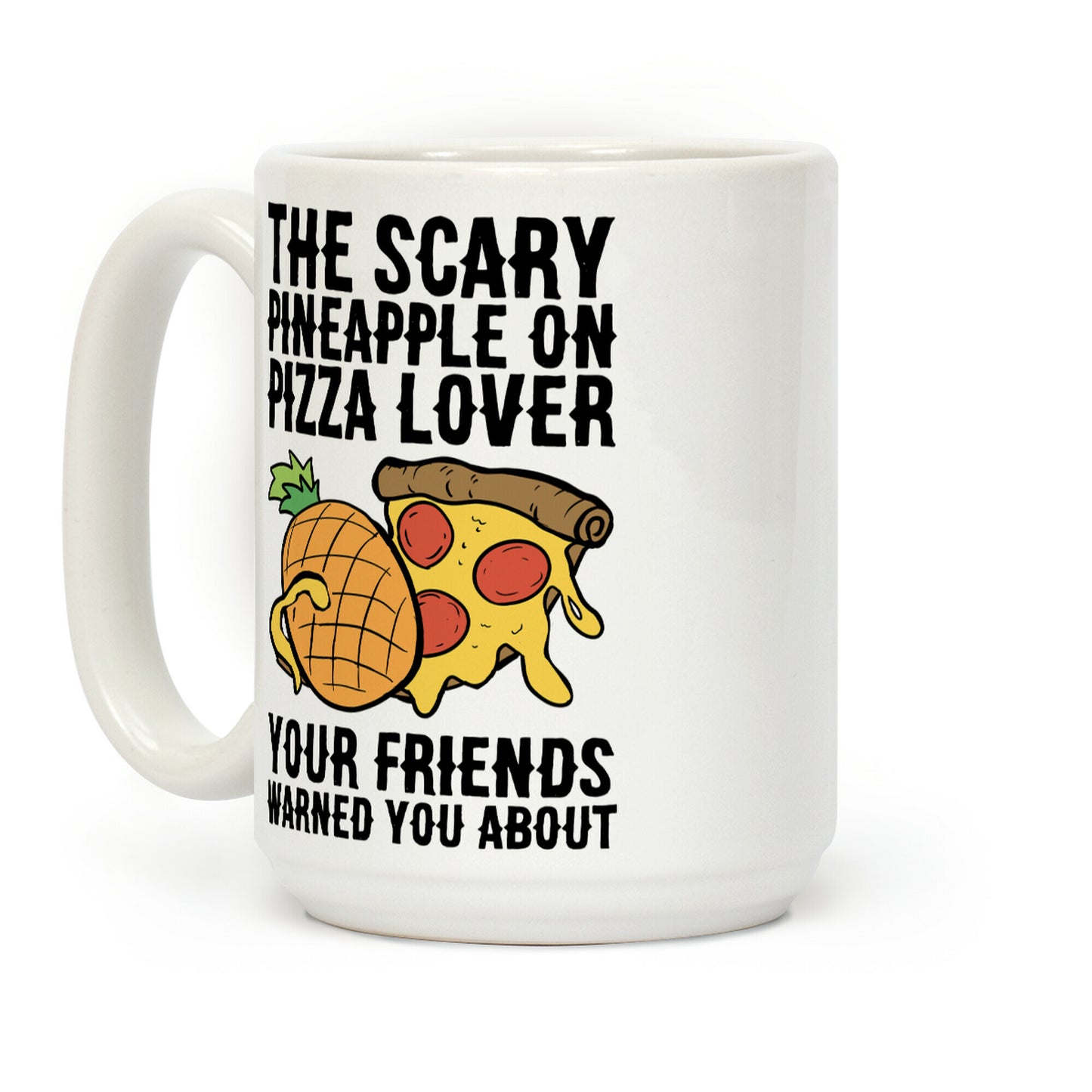 The Scary Pineapple On Pizza Lover Your Friends Warned You About Coffee Mug