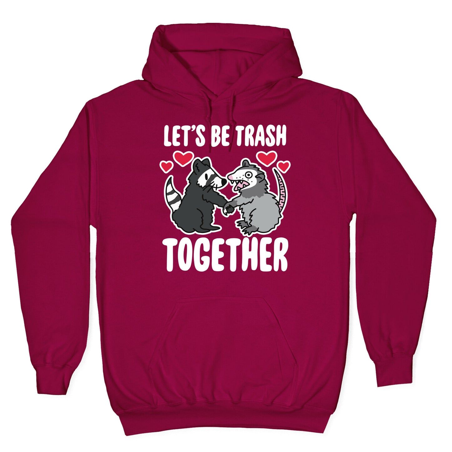Let's Be Trash Together Hoodie