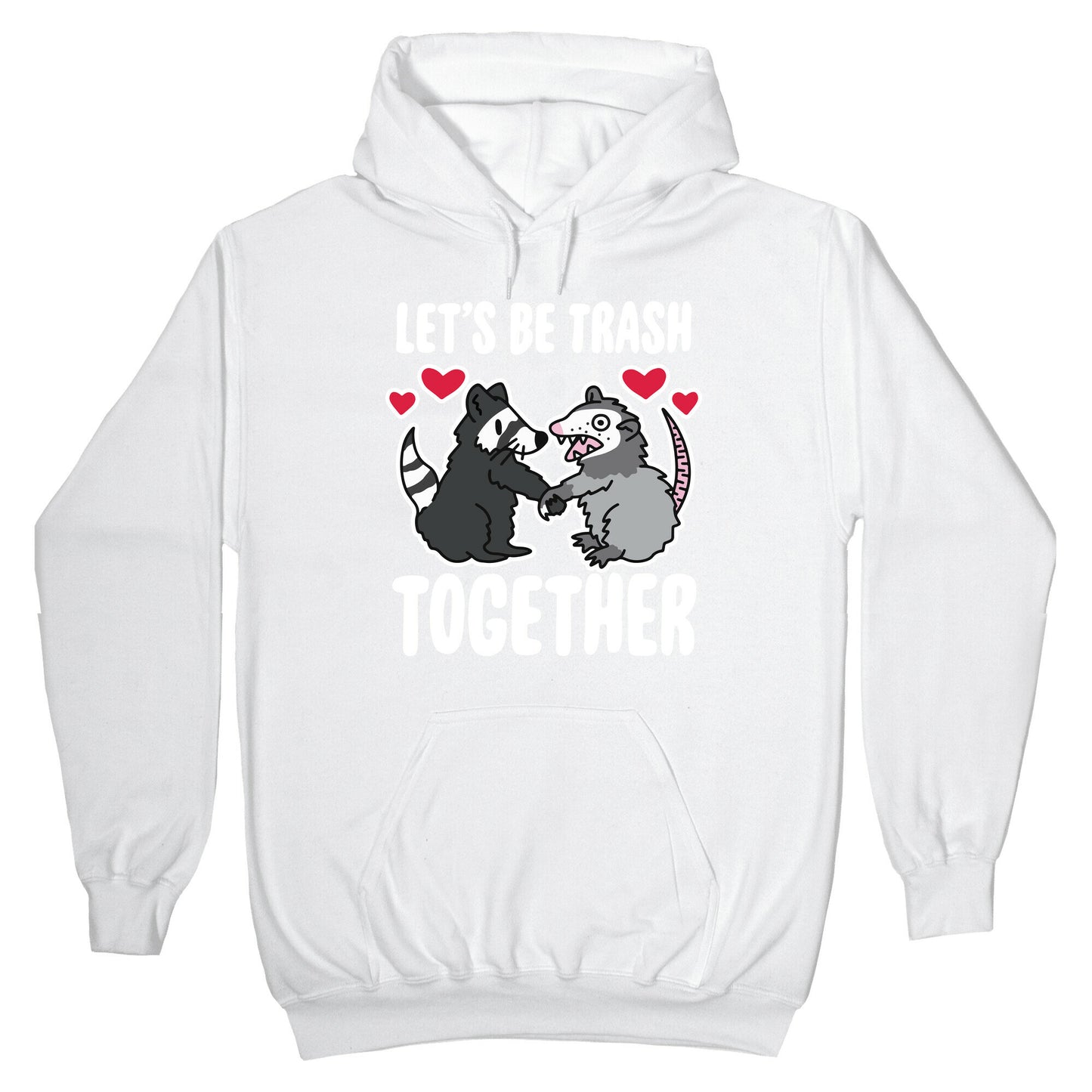 Let's Be Trash Together Hoodie