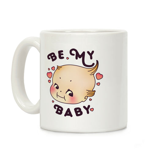 Be My Baby Coffee Mug