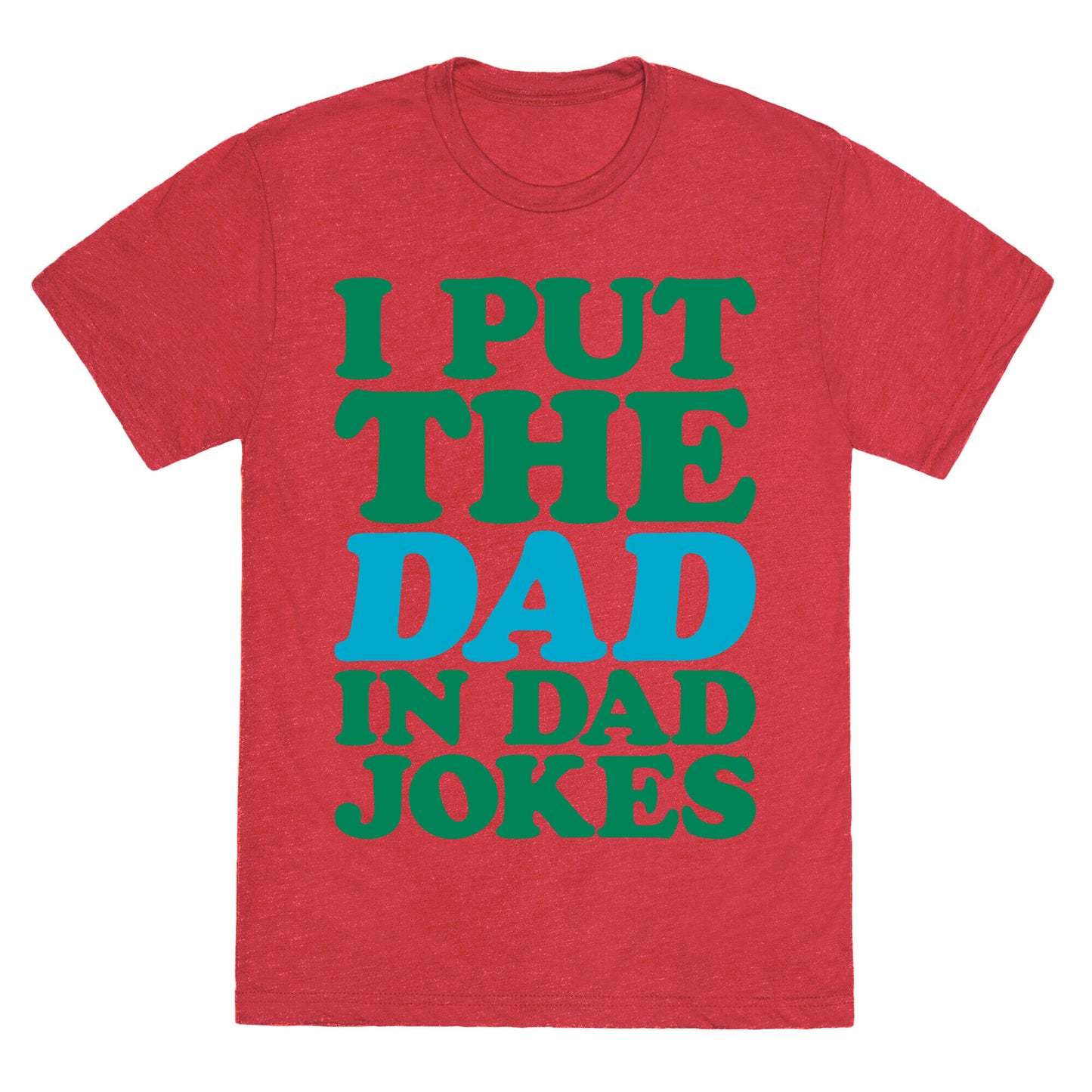 I Put The Dad In Dad Jokes Unisex Triblend Tee