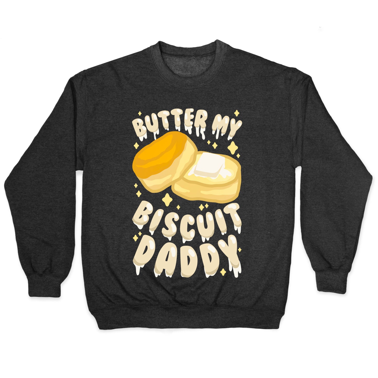 Butter My Biscuit Daddy Crewneck Sweatshirt
