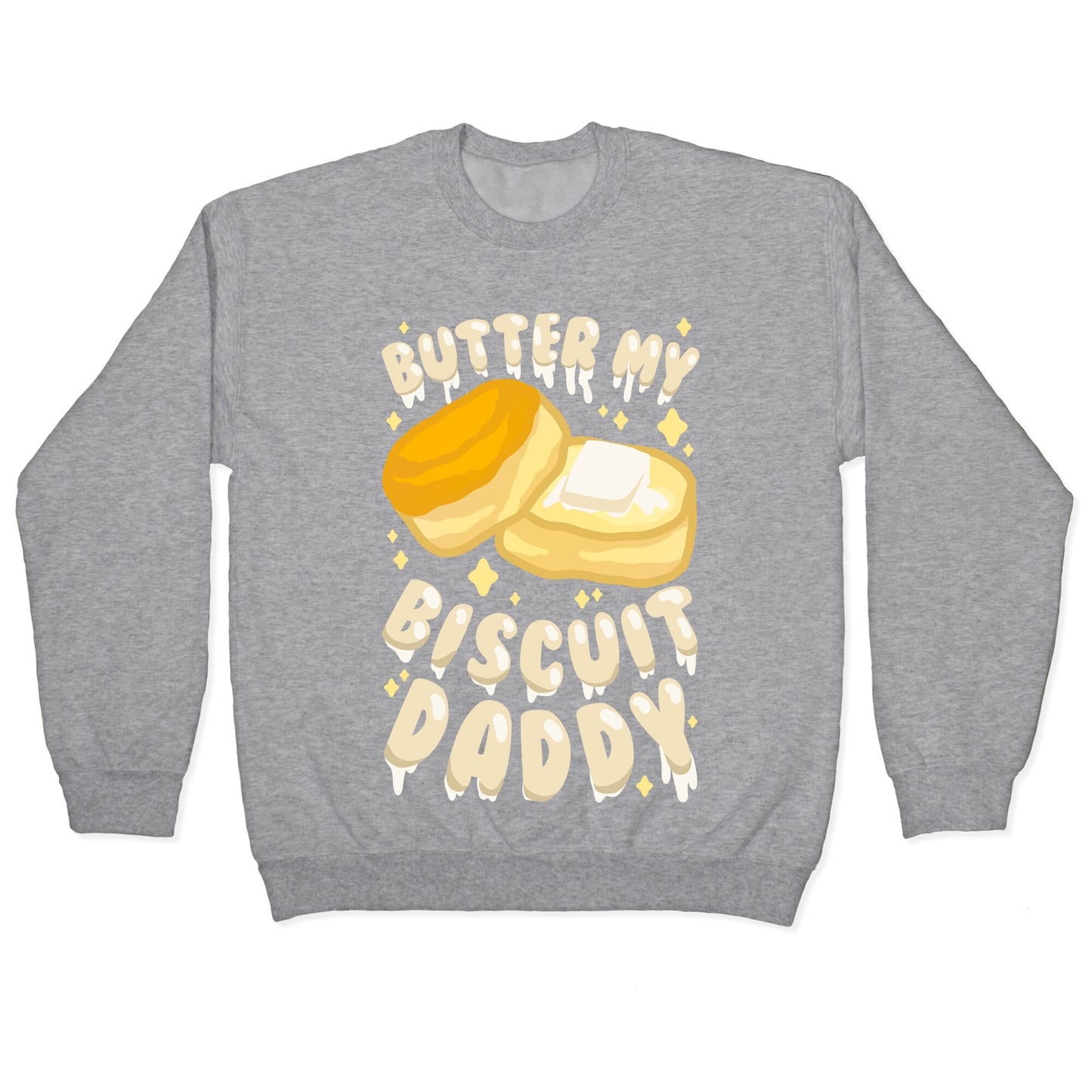 Butter My Biscuit Daddy Crewneck Sweatshirt