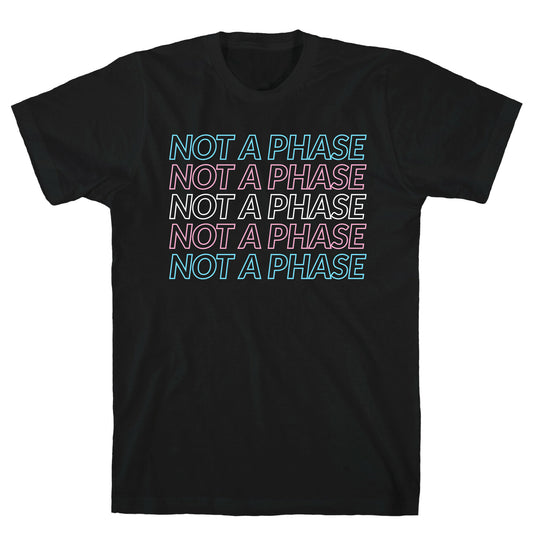 Not A Phase - Trans Pride T-Shirt