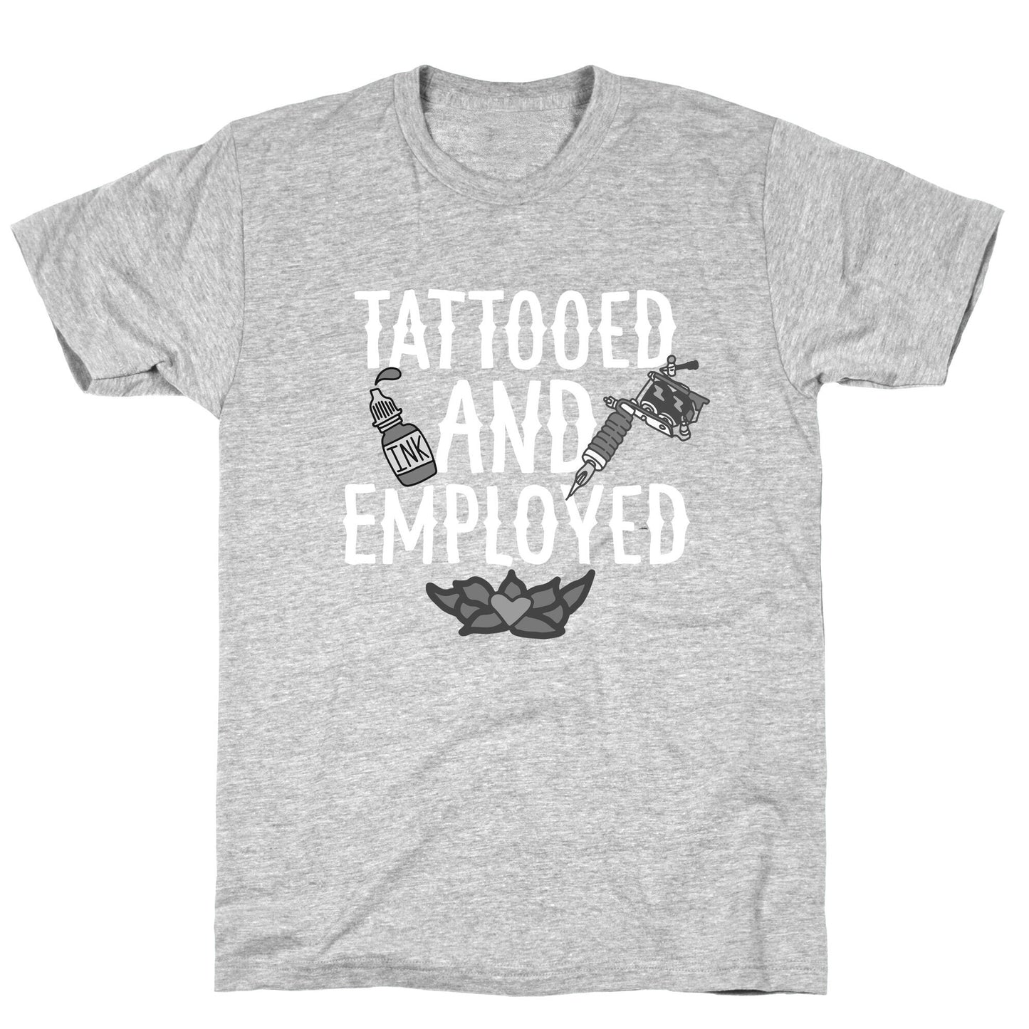 Tattooed and Employed T-Shirt