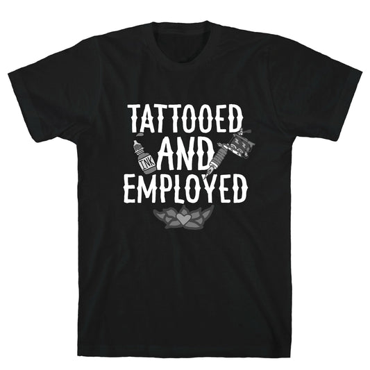 Tattooed and Employed T-Shirt