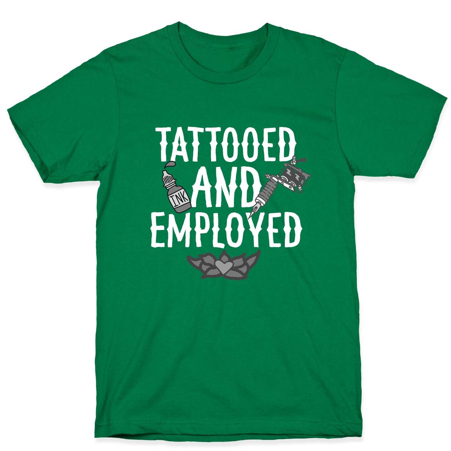 Tattooed and Employed T-Shirt