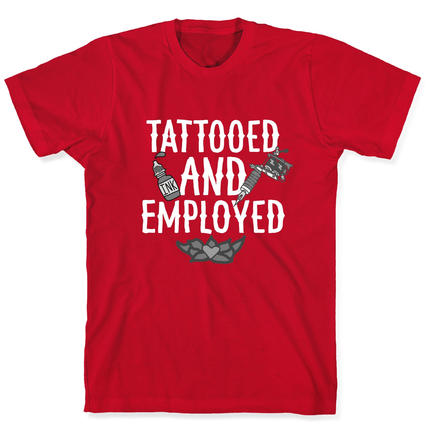 Tattooed and Employed T-Shirt