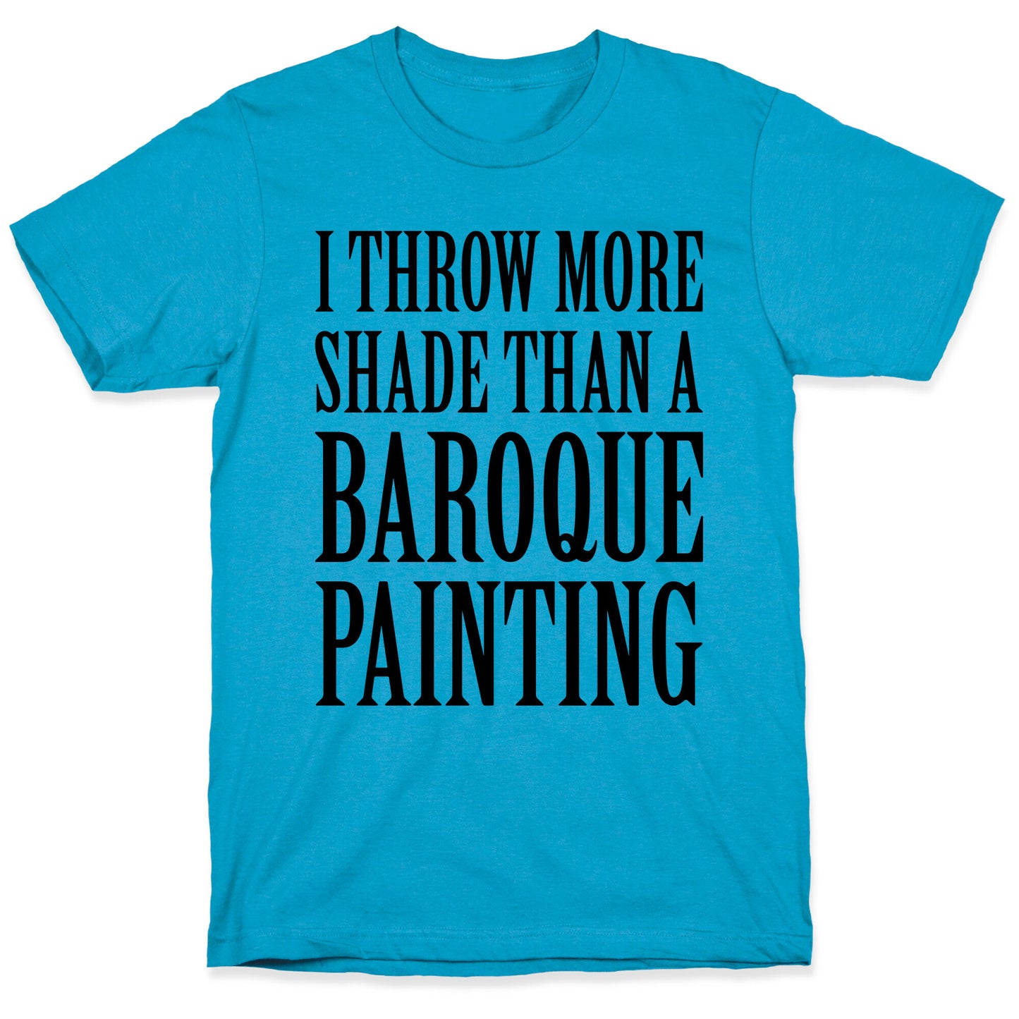 More Shade Than A Baroque Painting Unisex Triblend Tee