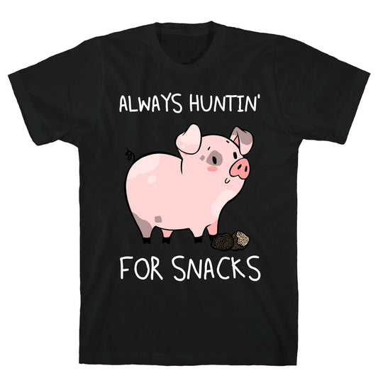 Always Huntin' For Snacks T-Shirt