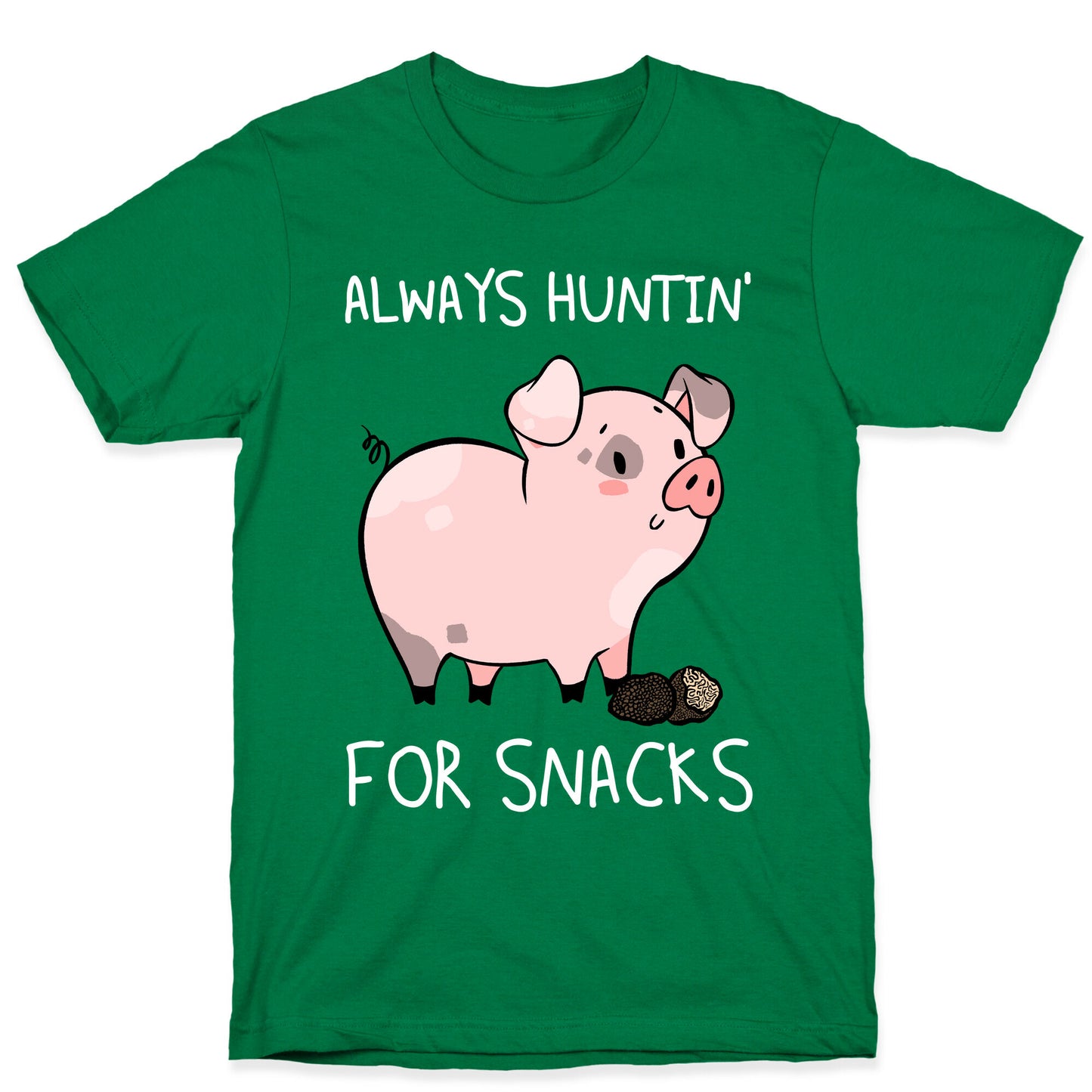 Always Huntin' For Snacks T-Shirt