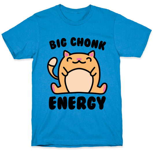 Big Chonk Energy T-Shirt