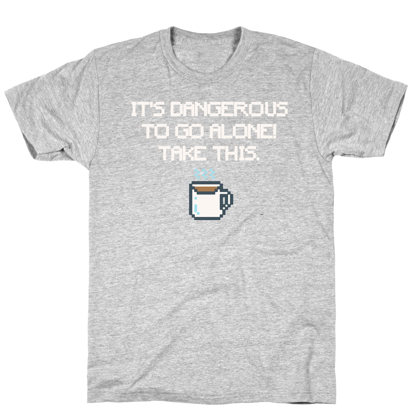 It's Dangerous To Go Alone Take This Coffee Parody White Print T-Shirt
