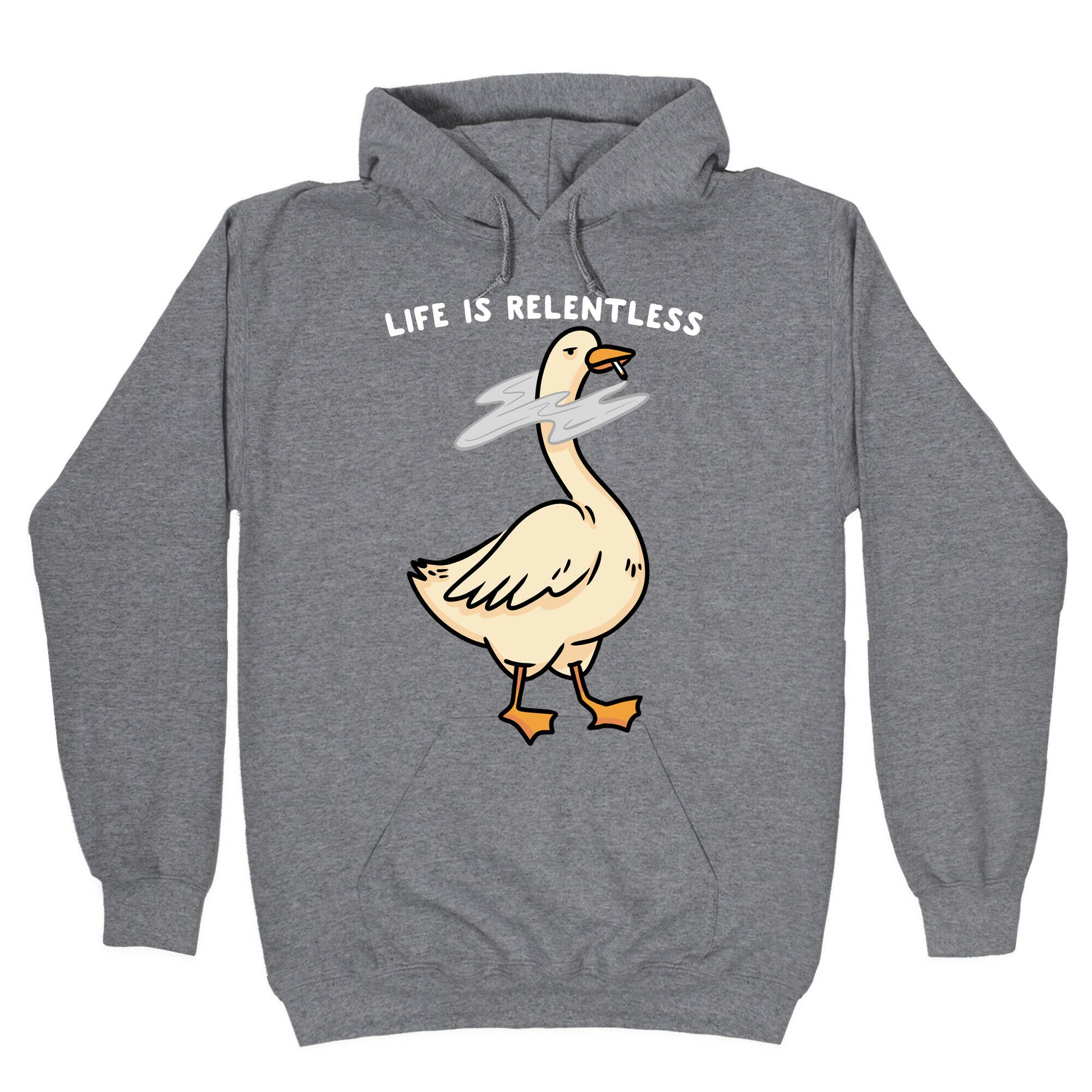 Life Is Relentless Goose Hoodie