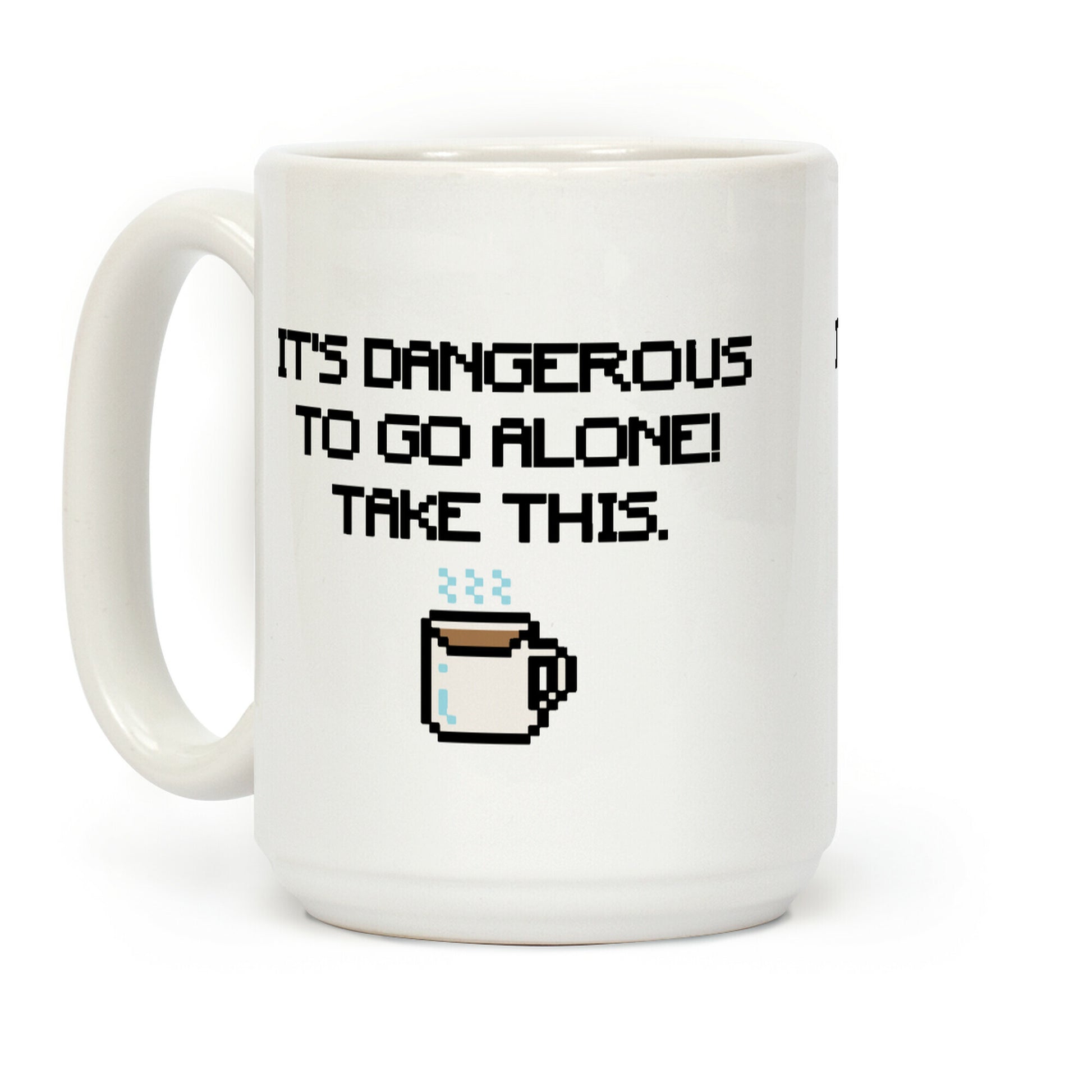 It's Dangerous To Go Alone Take This Coffee Parody Coffee Mug
